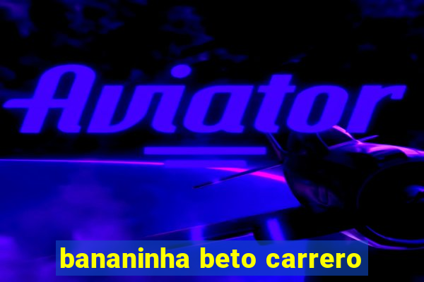 bananinha beto carrero