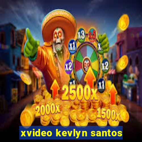 xvideo kevlyn santos