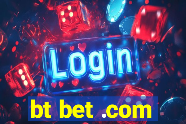 bt bet .com