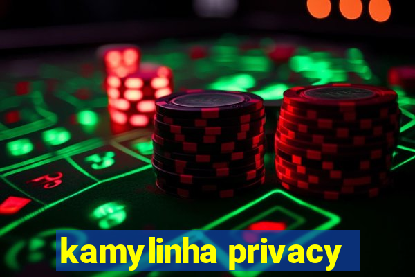 kamylinha privacy