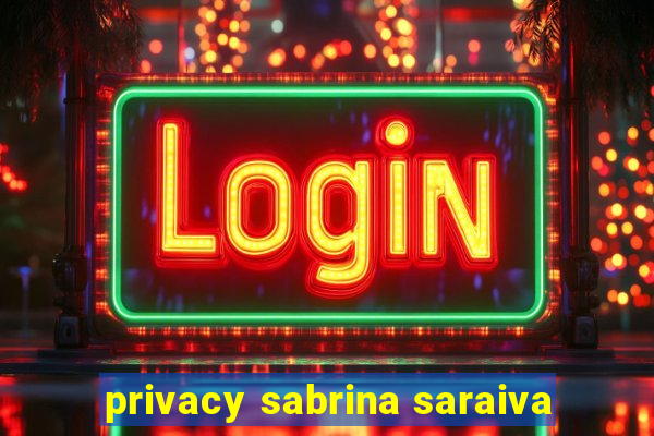 privacy sabrina saraiva