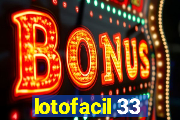 lotofacil 33