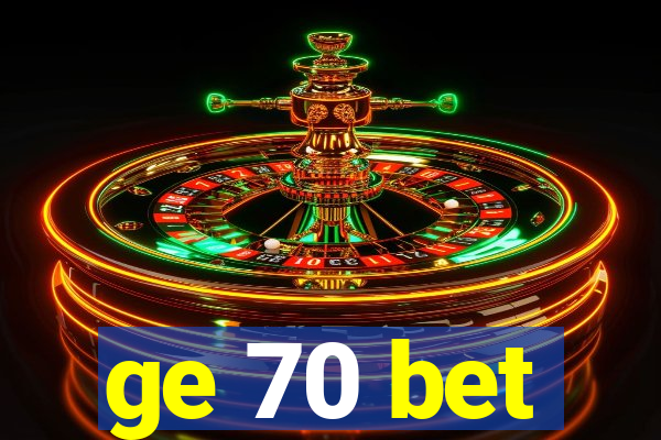 ge 70 bet