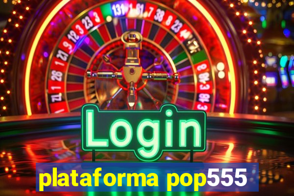 plataforma pop555