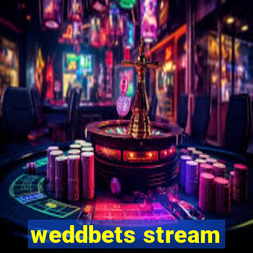 weddbets stream