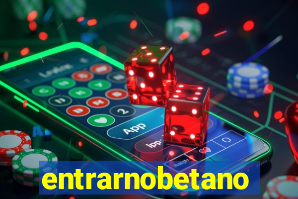 entrarnobetano