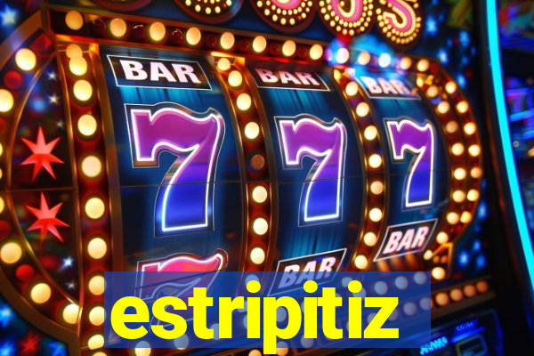 estripitiz