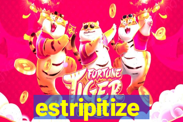 estripitize