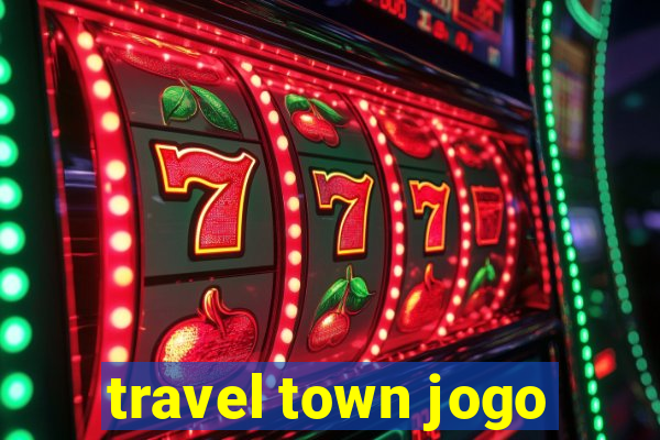 travel town jogo