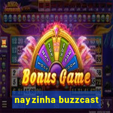 nayzinha buzzcast