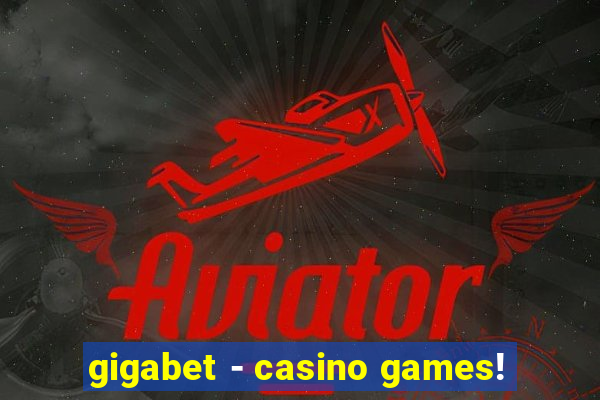 gigabet - casino games!