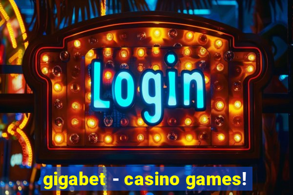 gigabet - casino games!