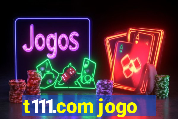 t111.com jogo