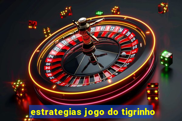 estrategias jogo do tigrinho