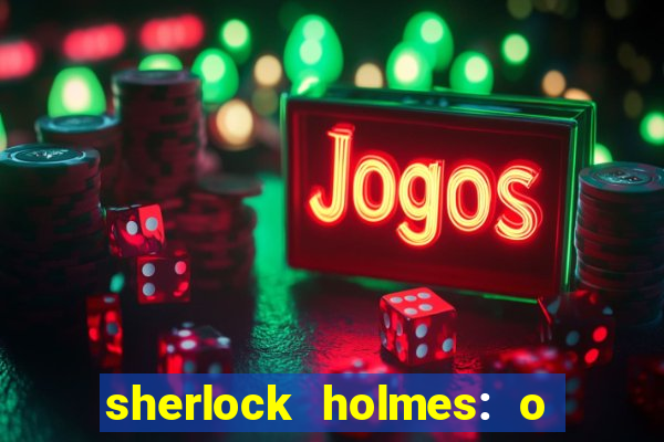 sherlock holmes: o jogo de sombras torrent