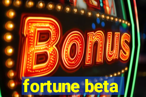 fortune beta