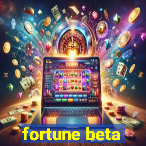 fortune beta