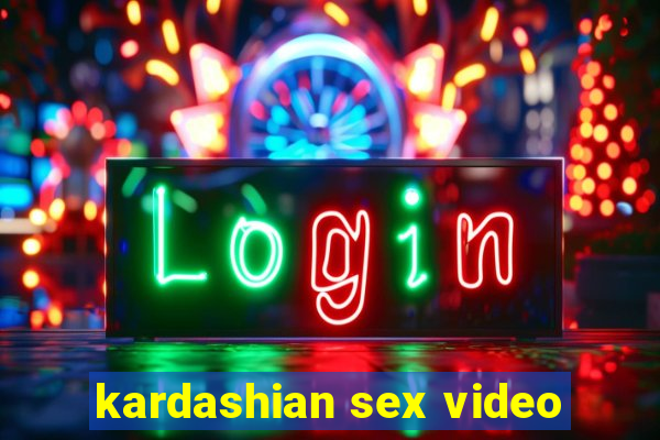 kardashian sex video