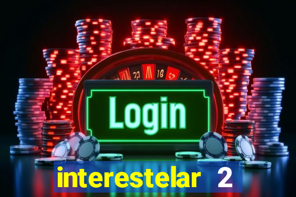 interestelar 2 trailer dublado