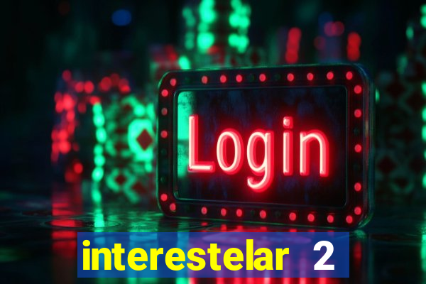 interestelar 2 trailer dublado