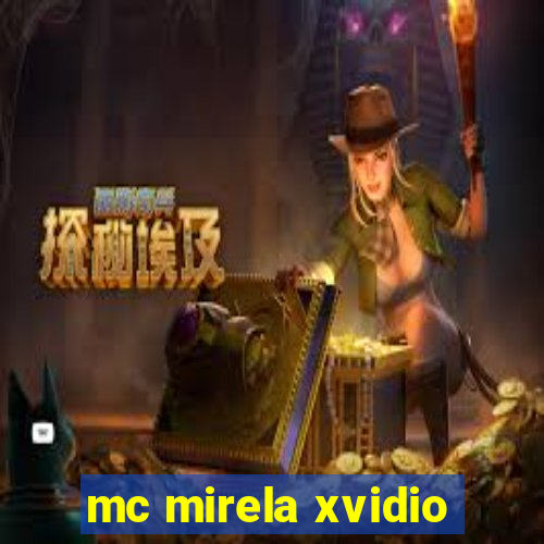 mc mirela xvidio