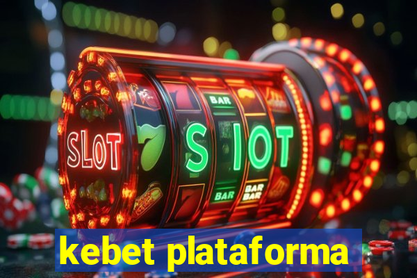 kebet plataforma