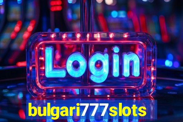 bulgari777slots.com