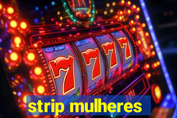 strip mulheres