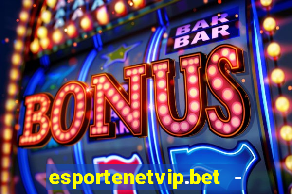 esportenetvip.bet - apostas online