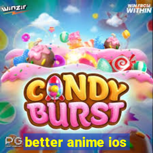 better anime ios