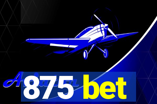 875 bet