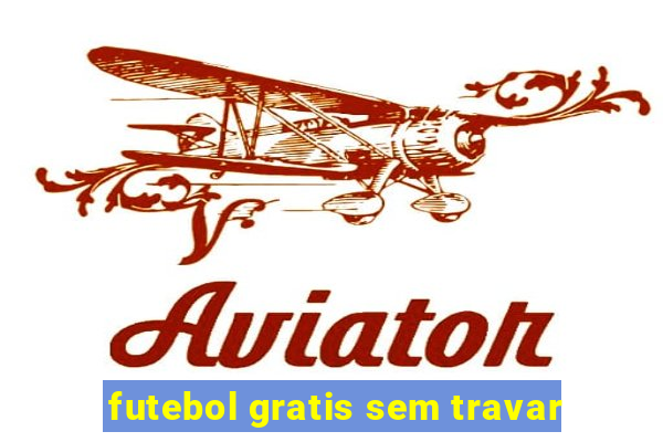 futebol gratis sem travar