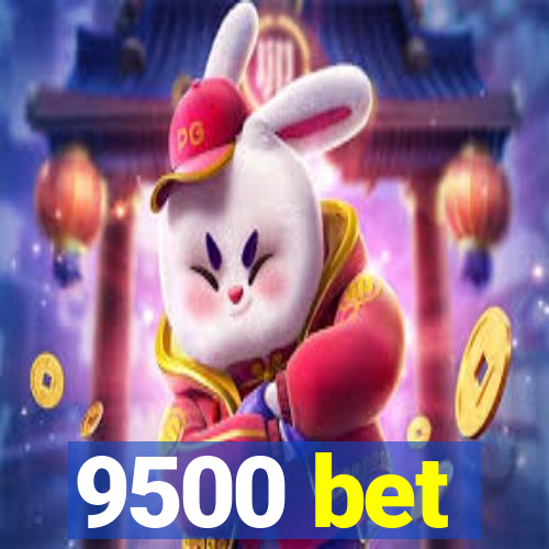 9500 bet