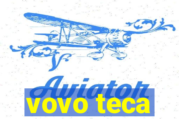 vovo teca