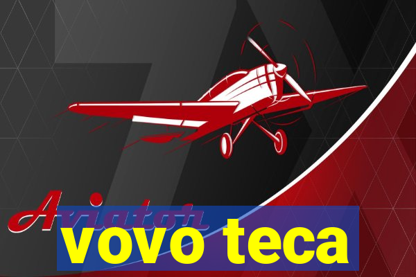 vovo teca