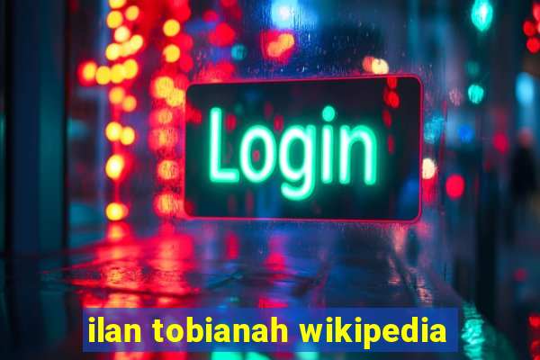 ilan tobianah wikipedia