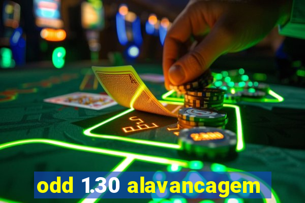 odd 1.30 alavancagem