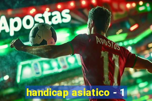 handicap asiatico - 1