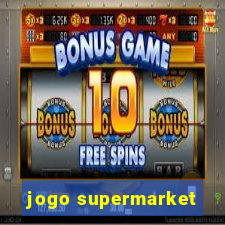 jogo supermarket