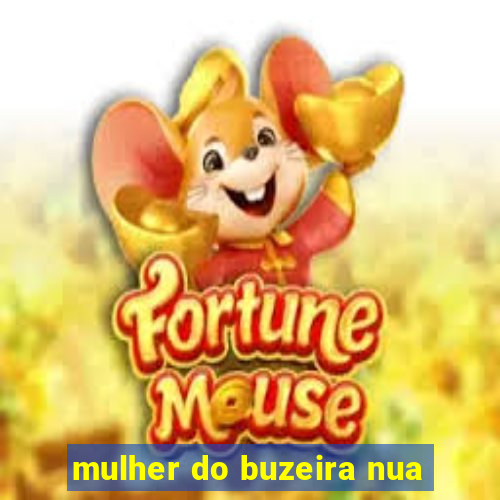 mulher do buzeira nua