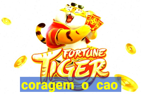 coragem o cao covarde assistir