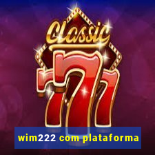 wim222 com plataforma