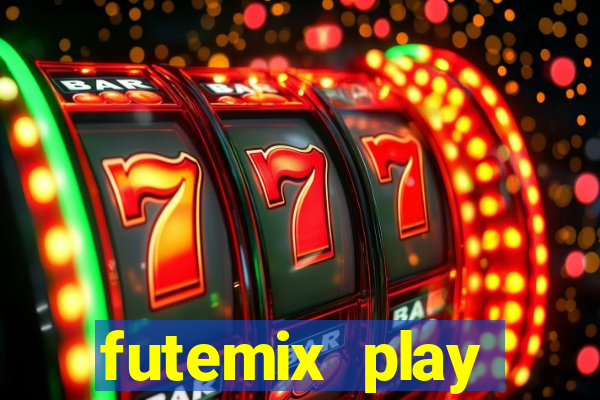 futemix play futebol ao vivo