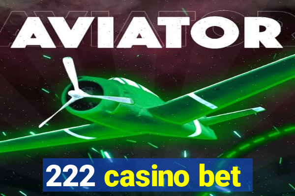 222 casino bet