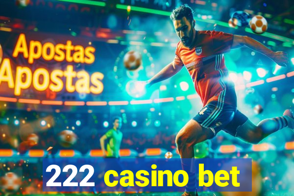 222 casino bet