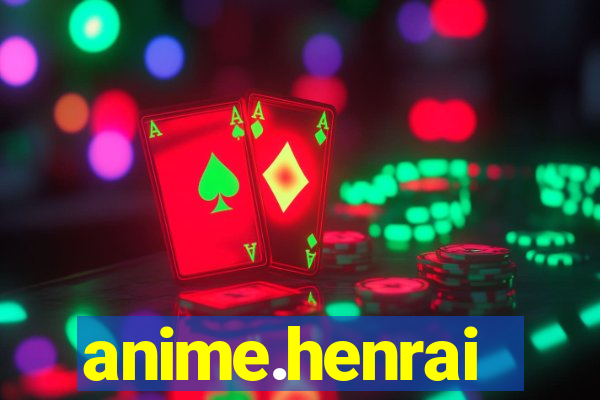 anime.henrai