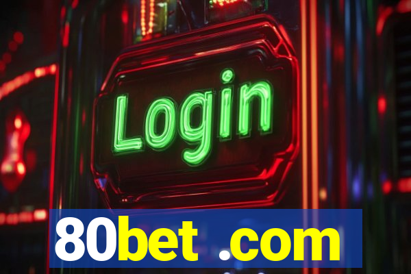 80bet .com