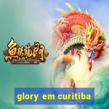 glory em curitiba