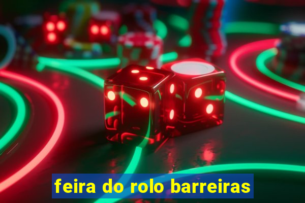 feira do rolo barreiras