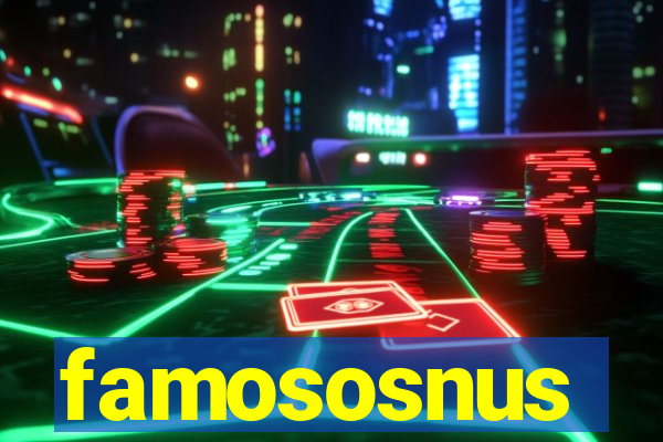 famososnus